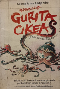 Image of Membongkar Gurita Cikeas - Di Balik Skandal Bank Century