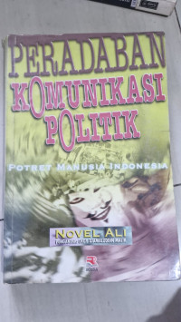 Image of Peradaban Komunikasi Politik (Potret Manusia Indonesia)